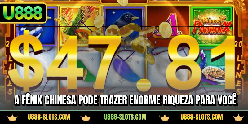 A Fênix Chinesa pode trazer enorme riqueza para você