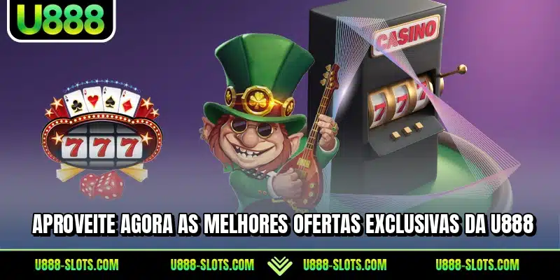 Aproveite agora as melhores ofertas exclusivas da U888
