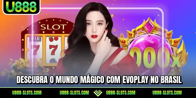 Descubra o mundo mágico com Evoplay no Brasil