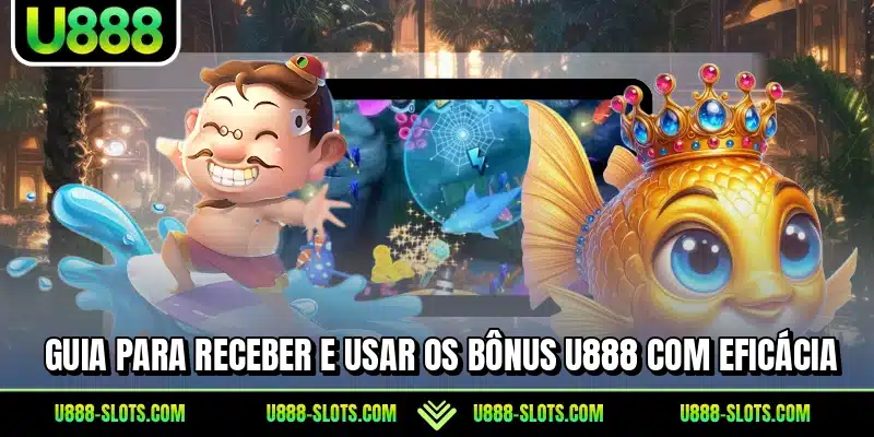 Guia para receber e usar os bônus U888 com eficácia