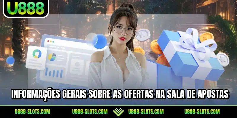 Informações gerais sobre as ofertas na sala de apostas