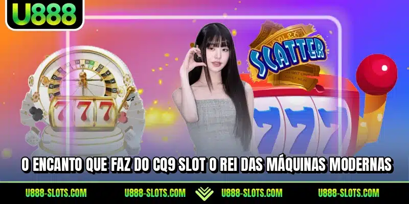 O encanto que faz do CQ9 Slot o rei das máquinas modernas