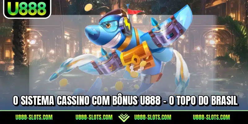 O sistema cassino com bônus U888 - O topo do Brasil
