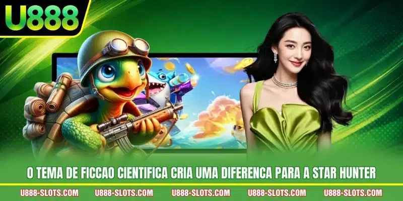 O tema de ficcao cientifica cria uma diferenca para a Star Hunter