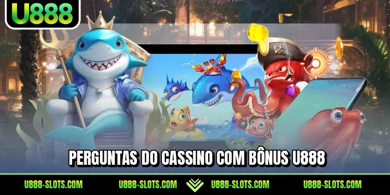 Perguntas do cassino com bônus U888