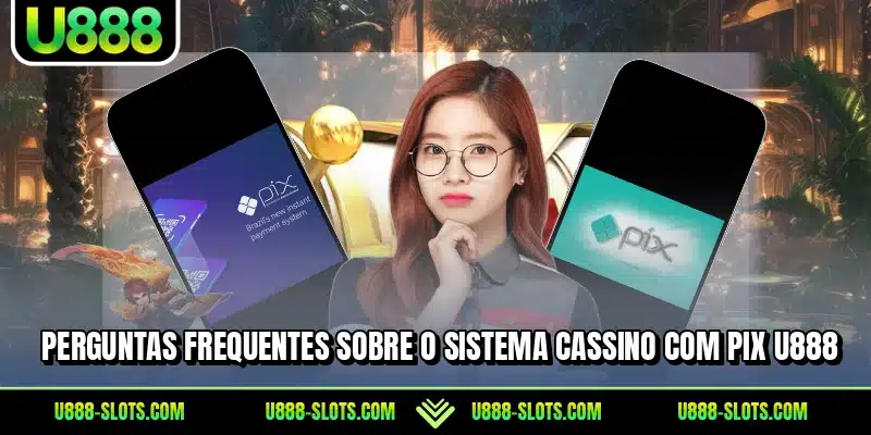 Perguntas frequentes sobre o sistema cassino com pix U888