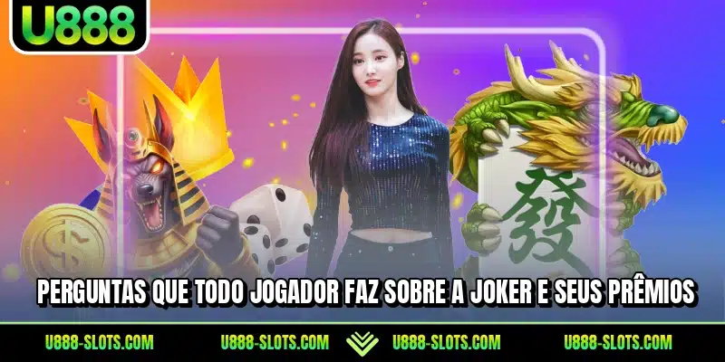 Perguntas que todo jogador faz sobre a Joker e seus prêmios
