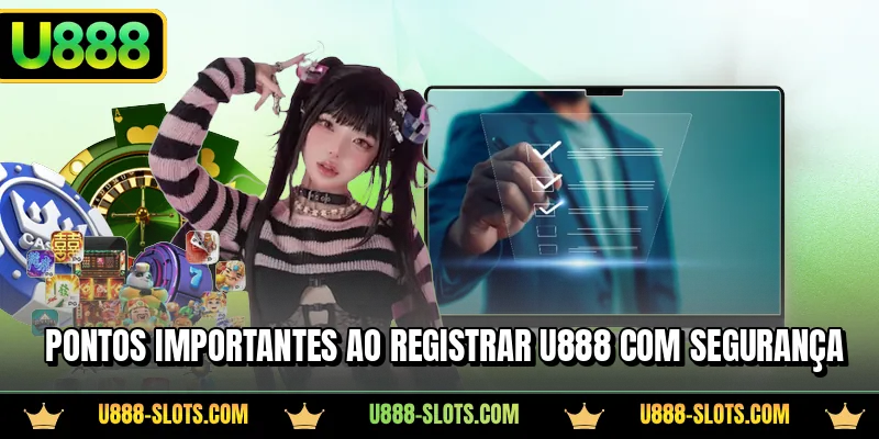 Pontos importantes ao registrar U888 com segurança