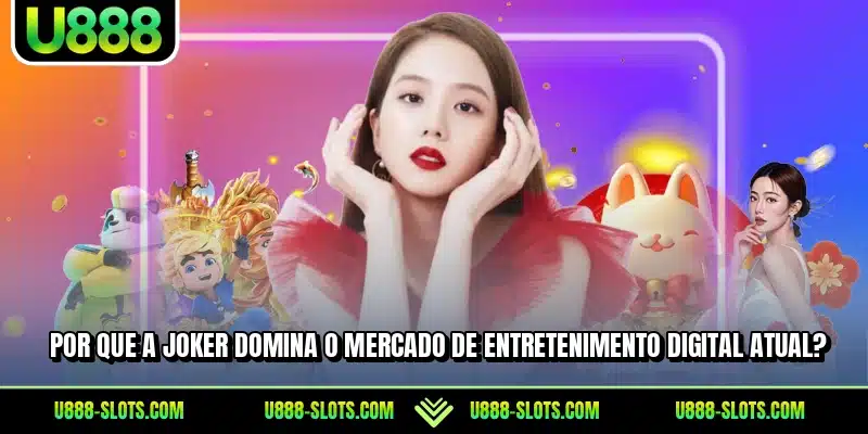 Por que a Joker domina o mercado de entretenimento digital atual?