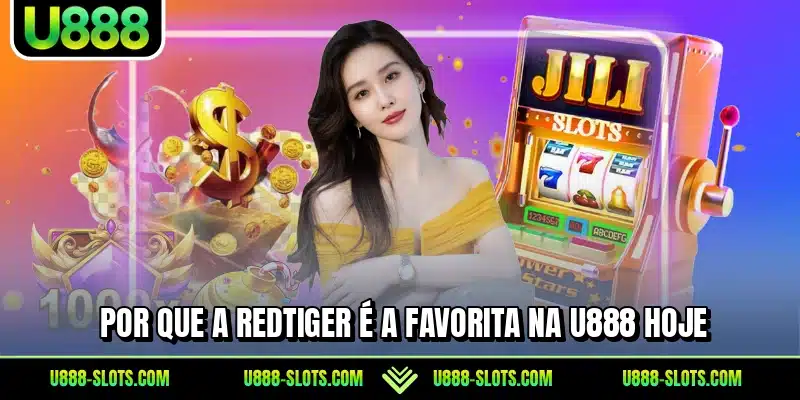 Por que a RedTiger é a favorita na U888 hoje