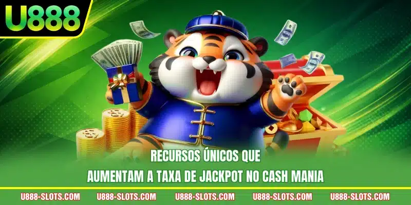 Recursos únicos que aumentam a taxa de jackpot no Cash Mania