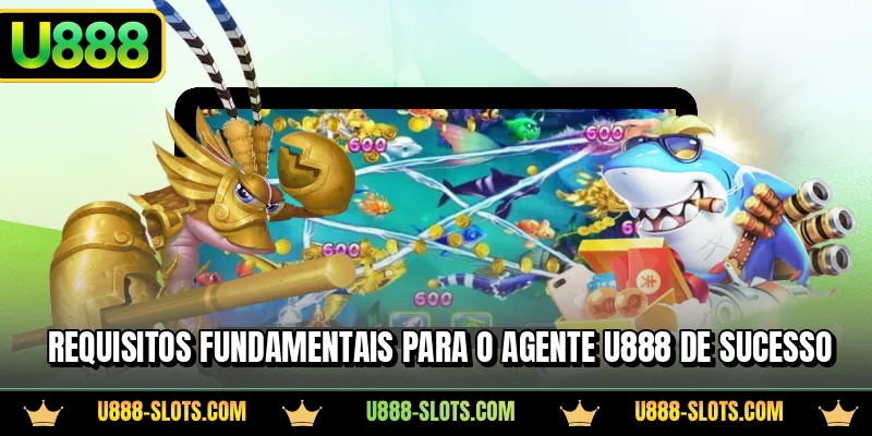 Requisitos fundamentais para o agente U888 de sucesso