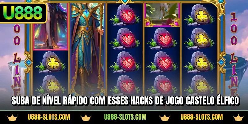 Suba de nível rápido com esses hacks de jogo Castelo Élfico