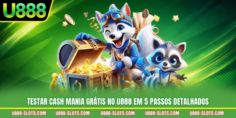 Testar Cash Mania grátis no U888 em 5 passos detalhados