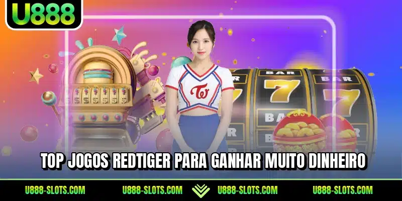 Top jogos RedTiger para ganhar muito dinheiro