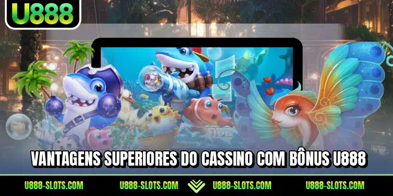 Vantagens superiores do cassino com bônus U888
