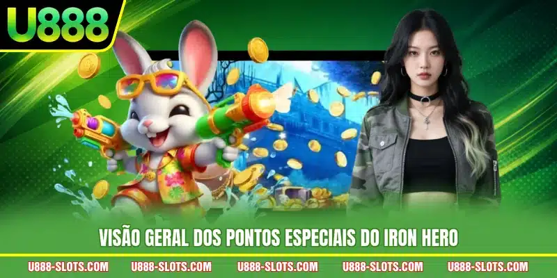 Visão geral dos pontos especiais do Iron Hero