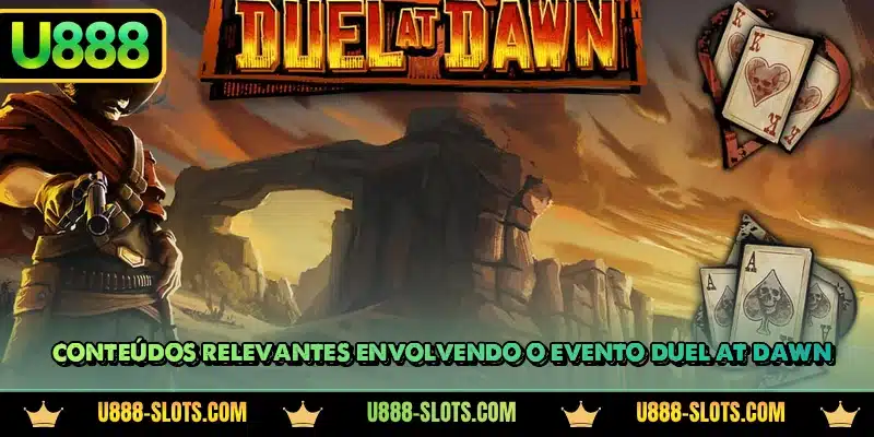 Conteúdos relevantes envolvendo o evento Duel at Dawn