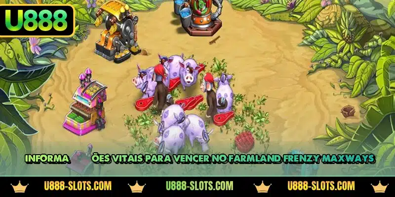 Informações vitais para vencer no Farmland Frenzy Maxways