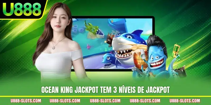 Ocean King Jackpot tem 3 níveis de jackpot