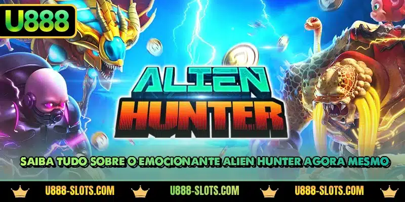 Saiba tudo sobre o emocionante Alien Hunter agora mesmo