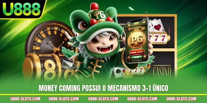 Money Coming possui o mecanismo 3+1 único