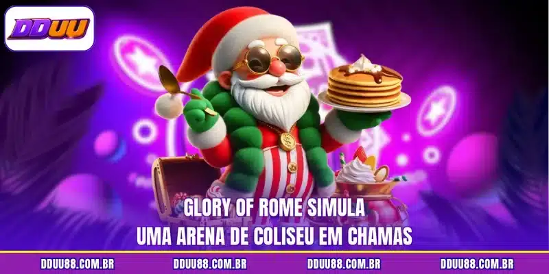 Glory of rome simula uma arena de Coliseu em chamas