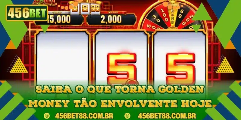 Saiba o que torna Golden Money tão envolvente hoje